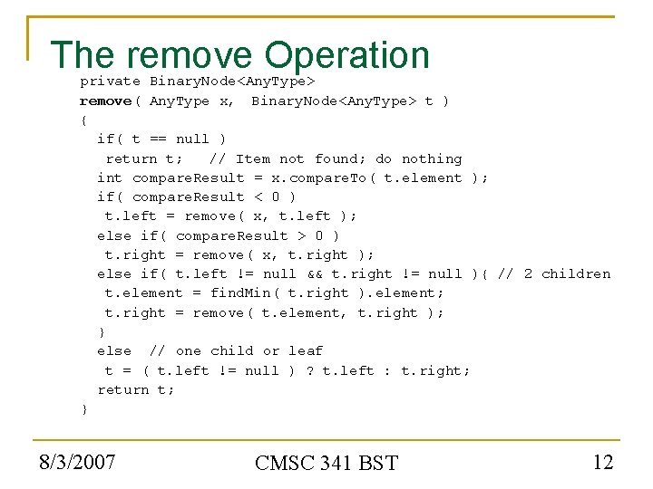 The remove Operation private Binary. Node<Any. Type> remove( Any. Type x, Binary. Node<Any. Type>