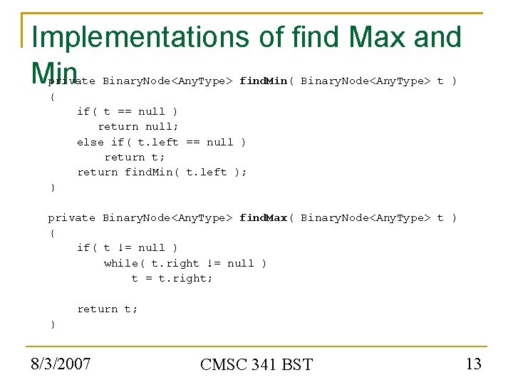 Implementations of find Max and Min private Binary. Node<Any. Type> find. Min( Binary. Node<Any.