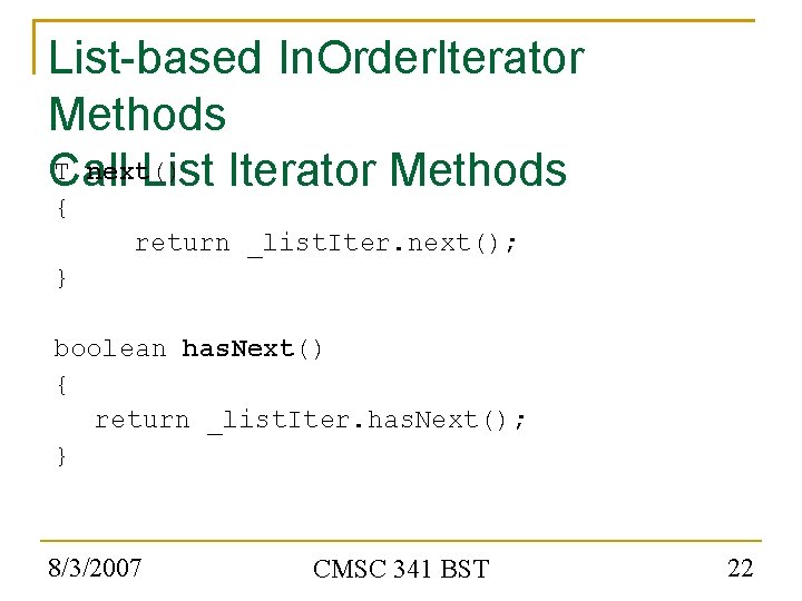 List-based In. Order. Iterator Methods T next() Call List Iterator Methods { return _list.