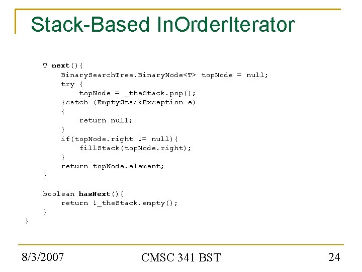 Stack-Based In. Order. Iterator T next(){ Binary. Search. Tree. Binary. Node<T> top. Node =