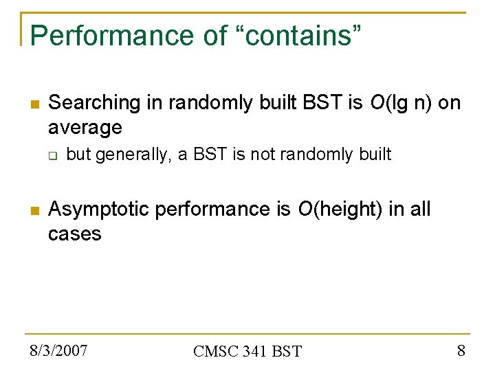 Performance of “contains” Searching in randomly built BST is O(lg n) on average but