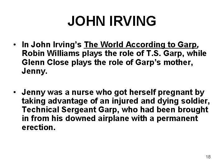 JOHN IRVING • In John Irving’s The World According to Garp, Robin Williams plays