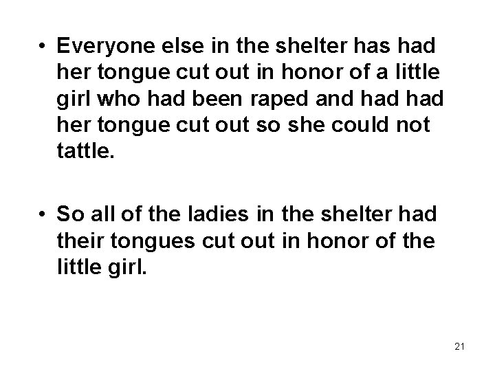  • Everyone else in the shelter has had her tongue cut out in