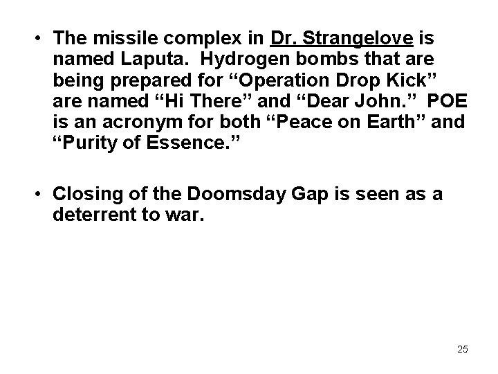  • The missile complex in Dr. Strangelove is named Laputa. Hydrogen bombs that