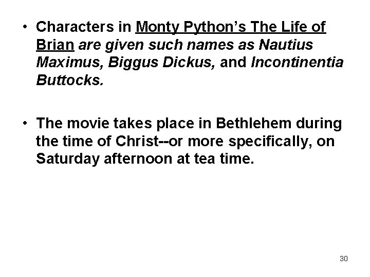 • Characters in Monty Python’s The Life of Brian are given such names