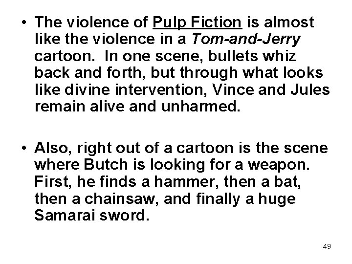  • The violence of Pulp Fiction is almost like the violence in a