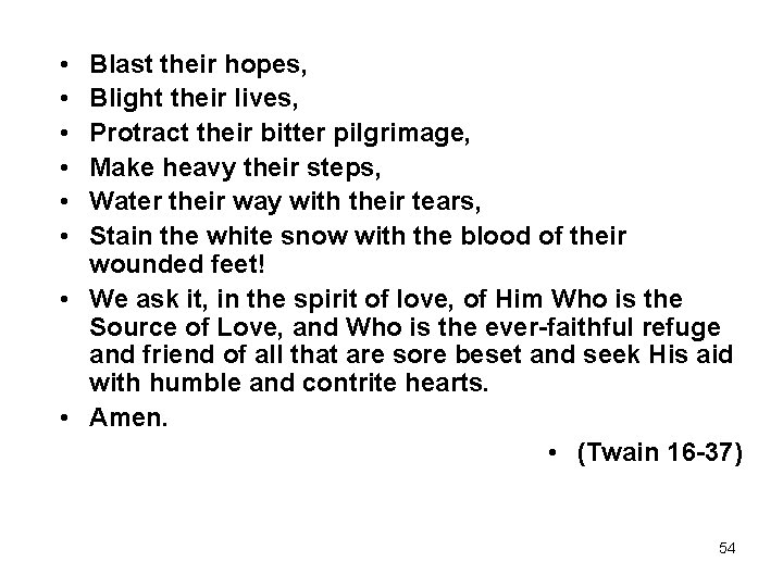  • • • Blast their hopes, Blight their lives, Protract their bitter pilgrimage,