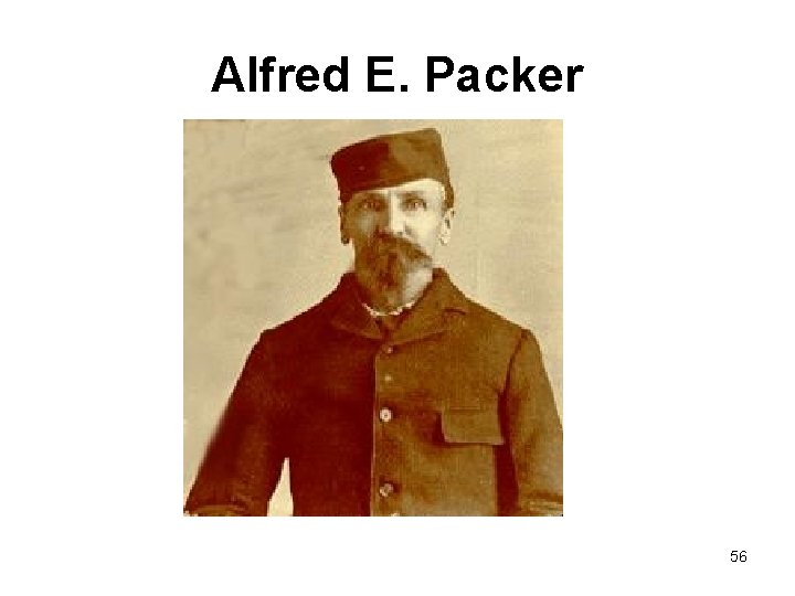 Alfred E. Packer 56 