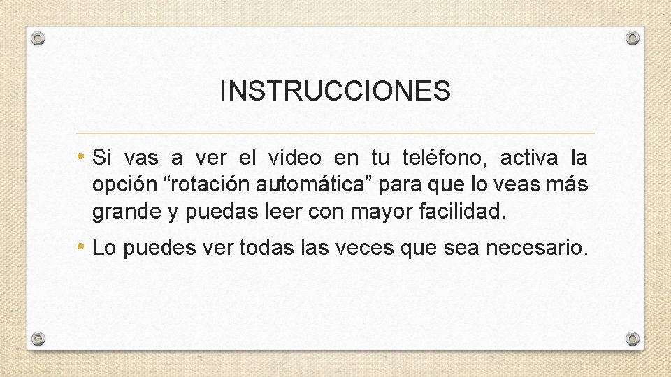 INSTRUCCIONES • Si vas a ver el video en tu teléfono, activa la opción