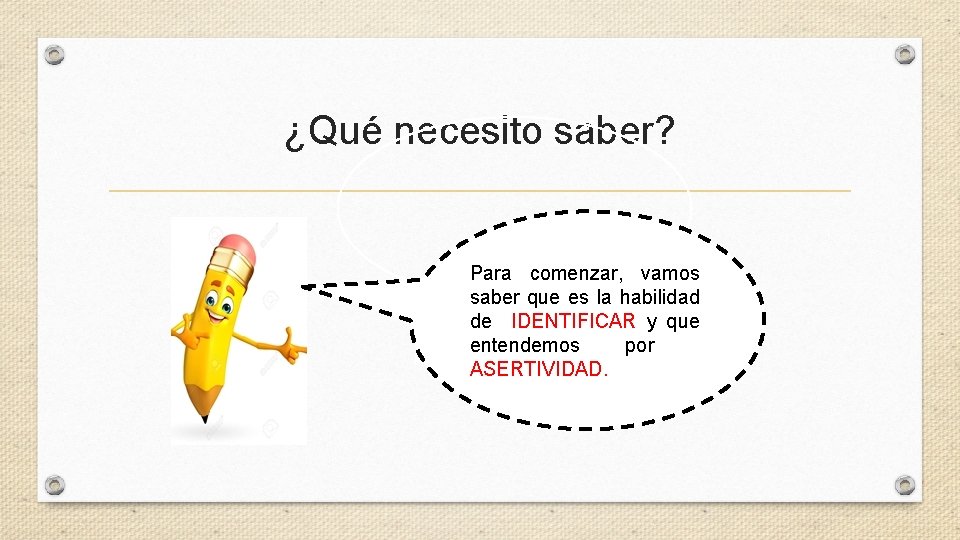 ¿Qué necesito saber? Para comenzar, vamos saber que es la habilidad de IDENTIFICAR y