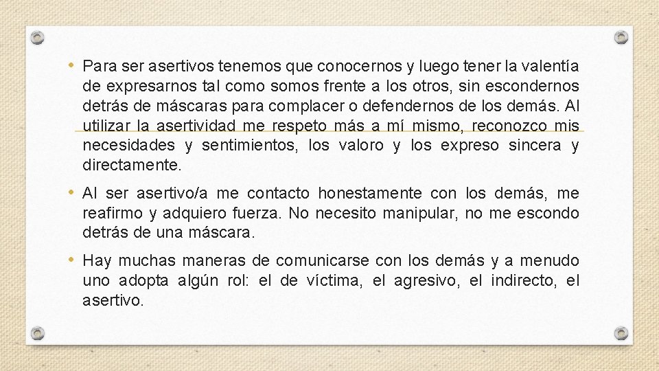  • Para ser asertivos tenemos que conocernos y luego tener la valentía de