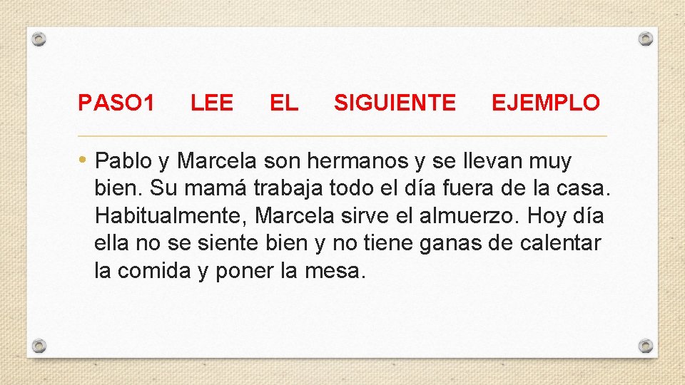 PASO 1 LEE EL SIGUIENTE EJEMPLO • Pablo y Marcela son hermanos y se