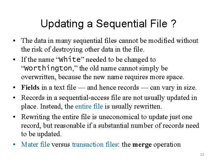 Updating a Sequential File ? • The data in many sequential files cannot be