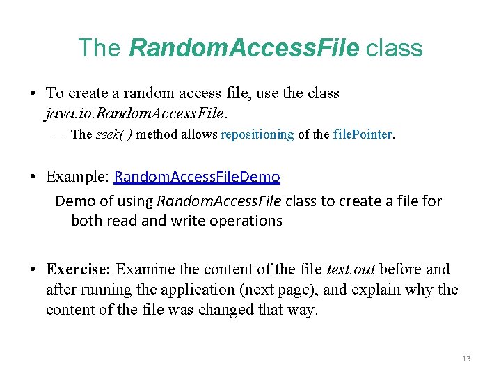 The Random. Access. File class • To create a random access file, use the