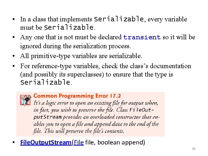  • In a class that implements Serializable, every variable must be Serializable. •