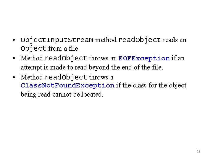  • Object. Input. Stream method read. Object reads an Object from a file.
