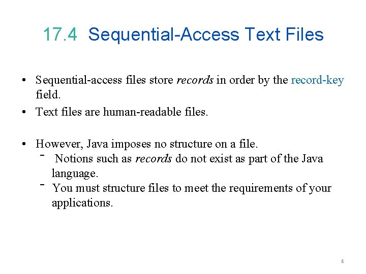 17. 4 Sequential-Access Text Files • Sequential-access files store records in order by the