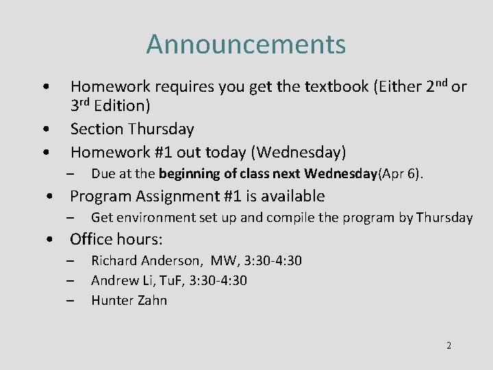 Announcements • • • Homework requires you get the textbook (Either 2 nd or