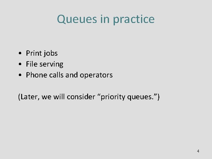 Queues in practice • Print jobs • File serving • Phone calls and operators
