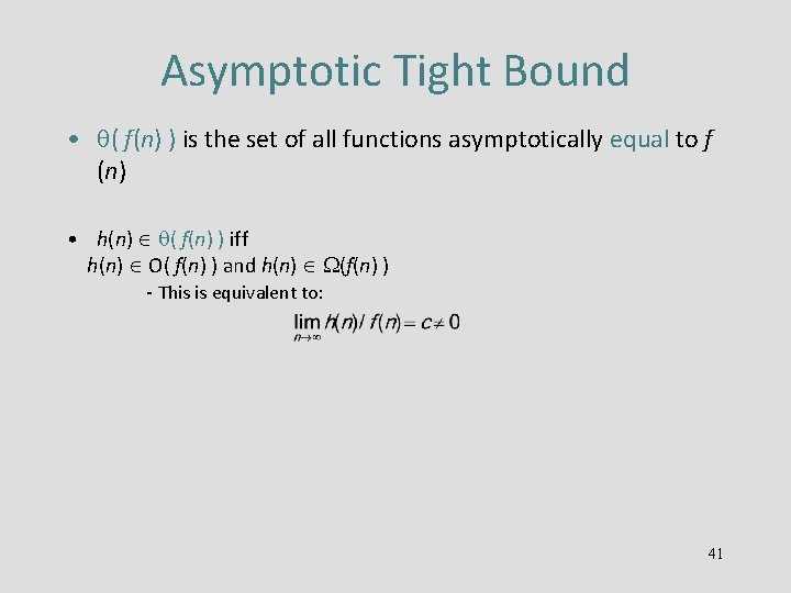 Asymptotic Tight Bound • ( f(n) ) is the set of all functions asymptotically