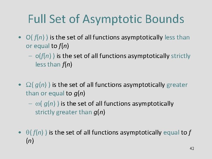 Full Set of Asymptotic Bounds • O( f(n) ) is the set of all