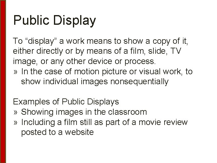 Public Display To “display” a work means to show a copy of it, either