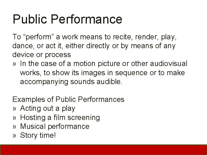 Public Performance To “perform” a work means to recite, render, play, dance, or act