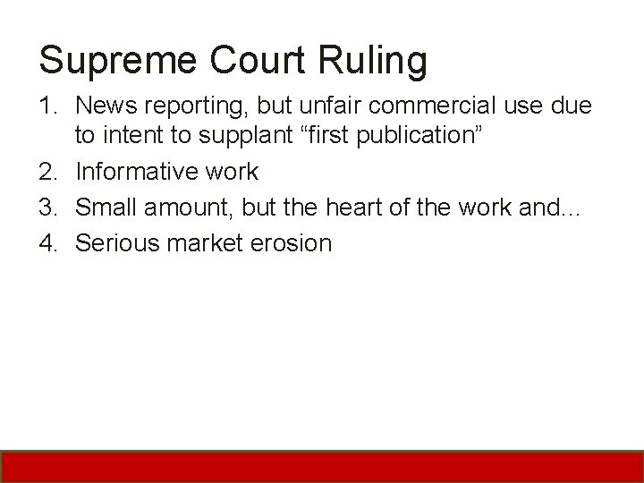Supreme Court Ruling 1. News reporting, but unfair commercial use due to intent to