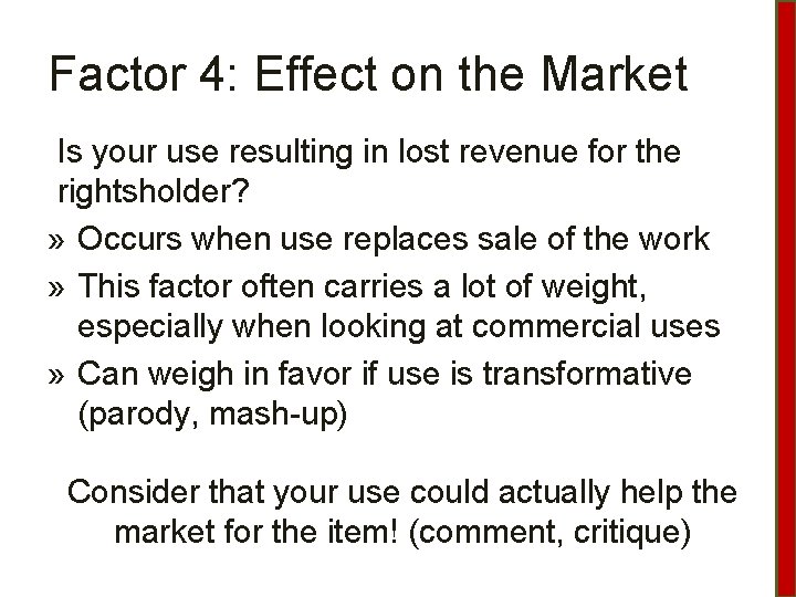 Factor 4: Effect on the Market Is your use resulting in lost revenue for