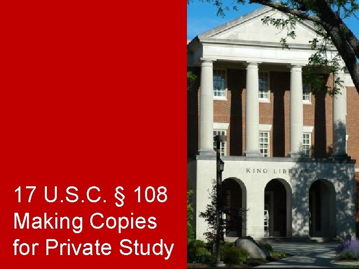 17 U. S. C. § 108 Making Copies for Private Study 