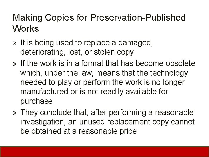 Making Copies for Preservation-Published Works » It is being used to replace a damaged,