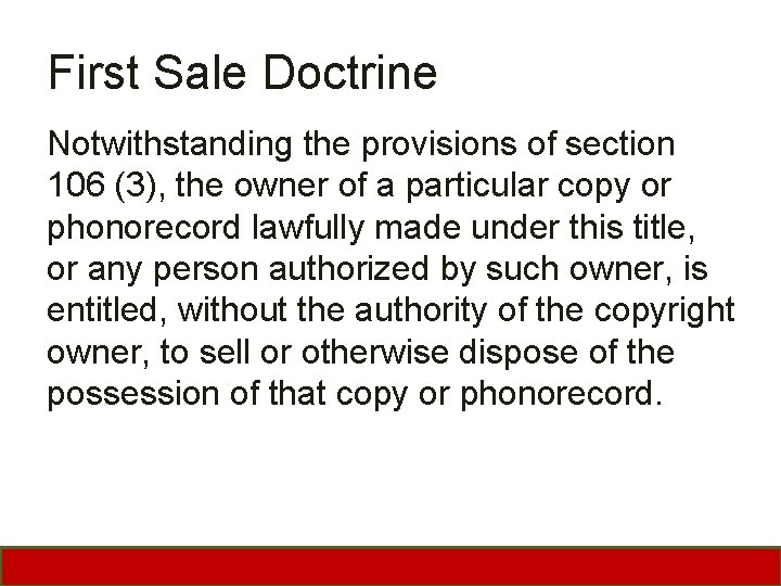 First Sale Doctrine Notwithstanding the provisions of section 106 (3), the owner of a