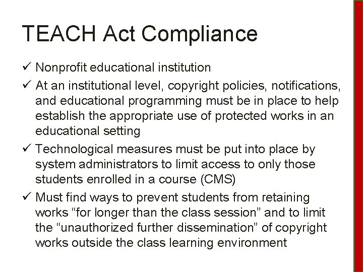 TEACH Act Compliance ü Nonprofit educational institution ü At an institutional level, copyright policies,