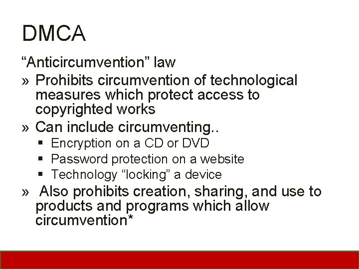 DMCA “Anticircumvention” law » Prohibits circumvention of technological measures which protect access to copyrighted