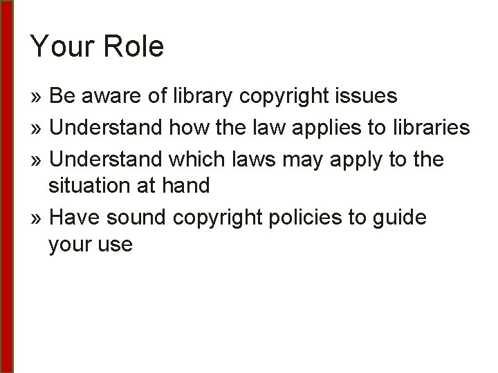 Your Role » Be aware of library copyright issues » Understand how the law