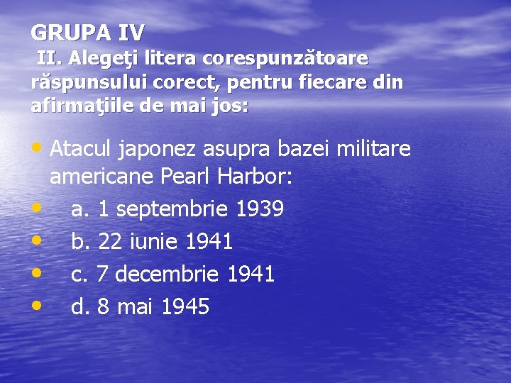 GRUPA IV II. Alegeţi litera corespunzătoare răspunsului corect, pentru fiecare din afirmaţiile de mai