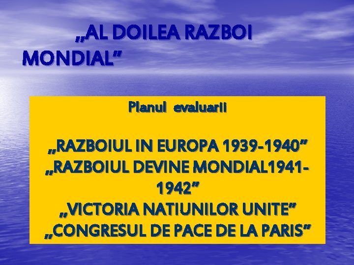 , , AL DOILEA RAZBOI MONDIAL’’ Planul evaluarii , , RAZBOIUL IN EUROPA 1939