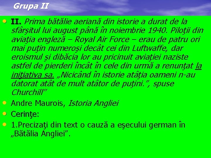 Grupa II • II. Prima bătălie aeriană din istorie a durat de la sfârşitul