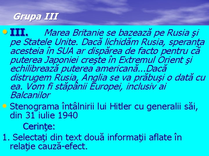 Grupa III • III. Marea Britanie se bazează pe Rusia şi pe Statele Unite.