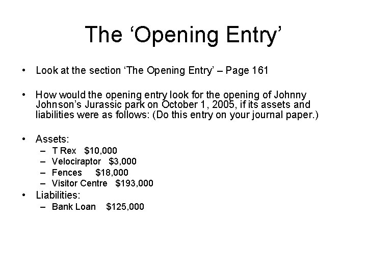 The ‘Opening Entry’ • Look at the section ‘The Opening Entry’ – Page 161