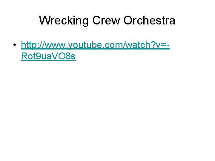 Wrecking Crew Orchestra • http: //www. youtube. com/watch? v=Rot 9 ua. VO 8 s