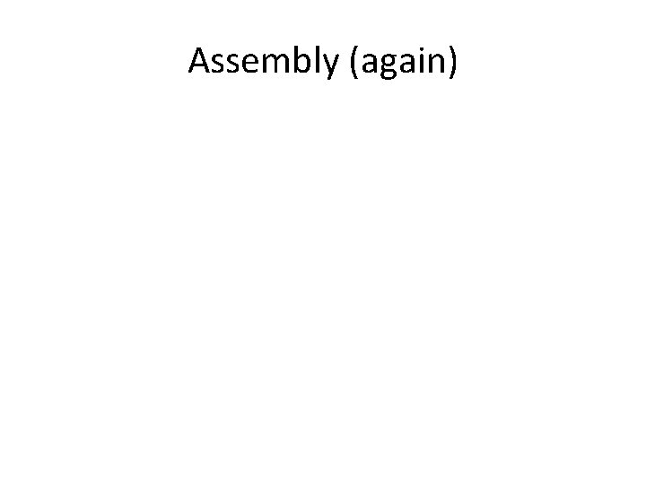 Assembly (again) 