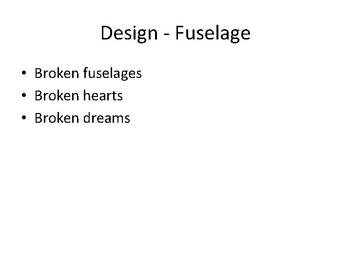 Design - Fuselage • Broken fuselages • Broken hearts • Broken dreams 