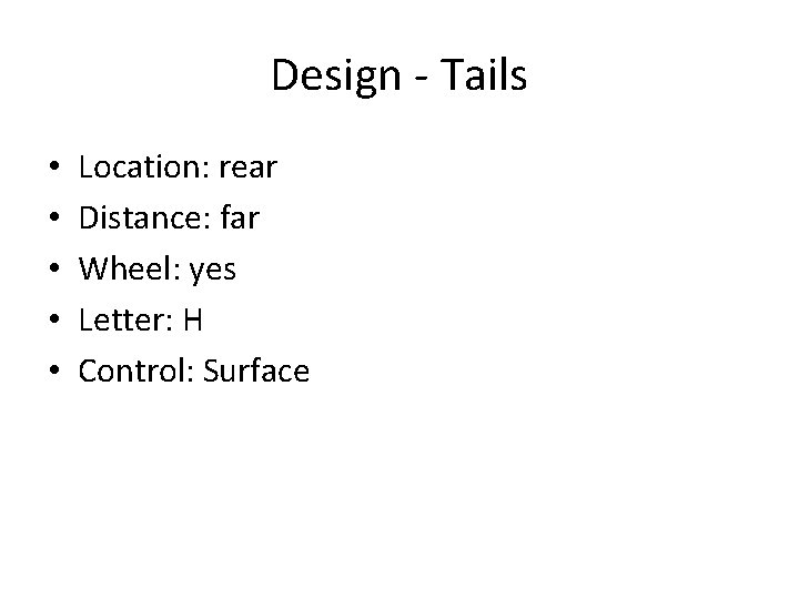 Design - Tails • • • Location: rear Distance: far Wheel: yes Letter: H