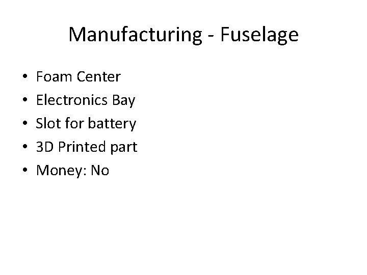 Manufacturing - Fuselage • • • Foam Center Electronics Bay Slot for battery 3
