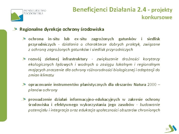 Beneficjenci Działania 2. 4 - projekty konkursowe Regionalne dyrekcje ochrony środowiska ochrona in-situ lub