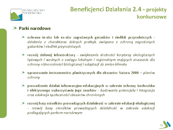 Beneficjenci Działania 2. 4 - projekty konkursowe Parki narodowe ochrona in-situ lub ex-situ zagrożonych