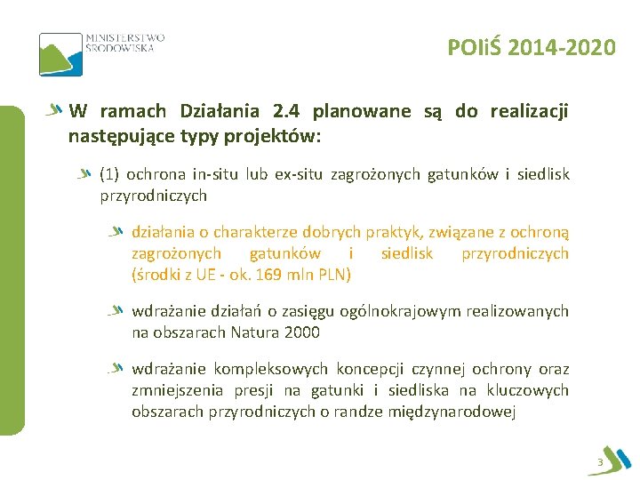 POIiŚ 2014 -2020 W ramach Działania 2. 4 planowane są do realizacji następujące typy