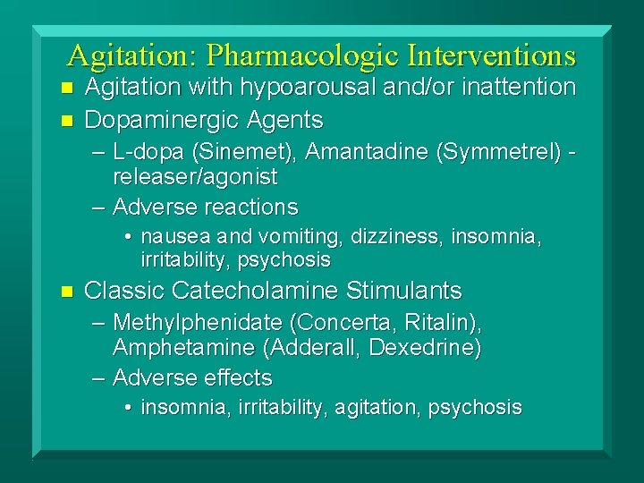 Agitation: Pharmacologic Interventions n n Agitation with hypoarousal and/or inattention Dopaminergic Agents – L-dopa
