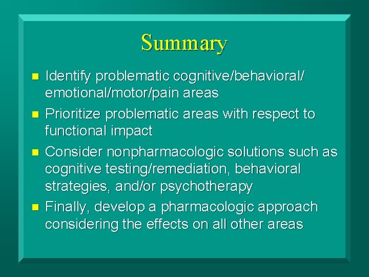 Summary n n Identify problematic cognitive/behavioral/ emotional/motor/pain areas Prioritize problematic areas with respect to